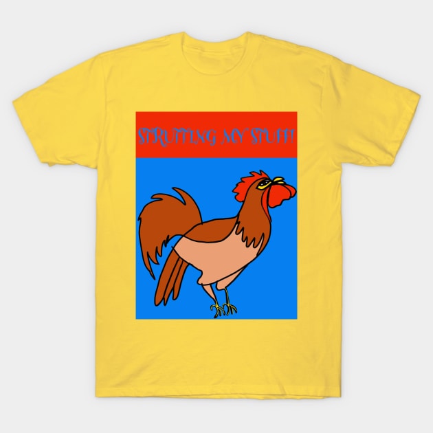 STRUTTING MY STUFF! T-Shirt by KRitters